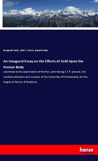 An Inaugural Essay on the Effects of Cold Upon the Human Body (Paperback)