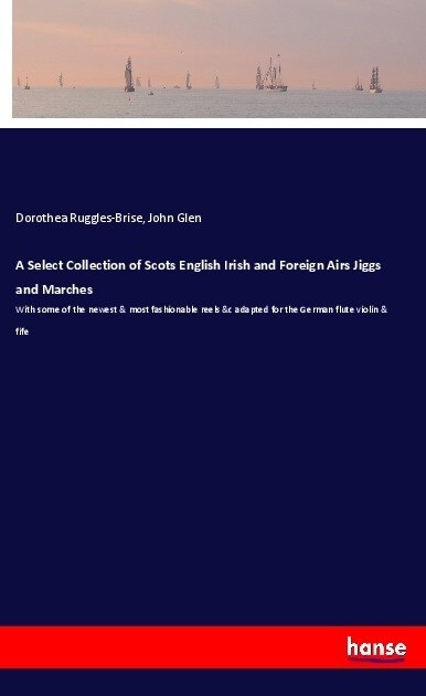 A Select Collection of Scots English Irish and Foreign Airs Jiggs and Marches (Paperback)