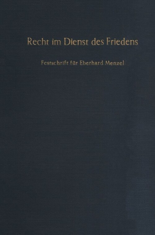 Recht Im Dienst Des Friedens: Festschrift Fur Eberhard Menzel Zum 65. Geburtstag Am 21. Januar 1976 (Hardcover)