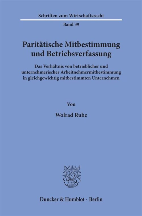 Paritatische Mitbestimmung Und Betriebsverfassung: Das Verhaltnis Von Betrieblicher Und Unternehmerischer Arbeitnehmermitbestimmung in Gleichgewichtig (Paperback)