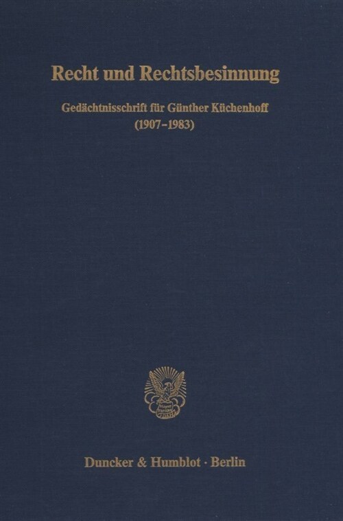 Recht Und Rechtsbesinnung: Gedachtnisschrift Fur Gunther Kuchenhof (197-1983) (Hardcover)