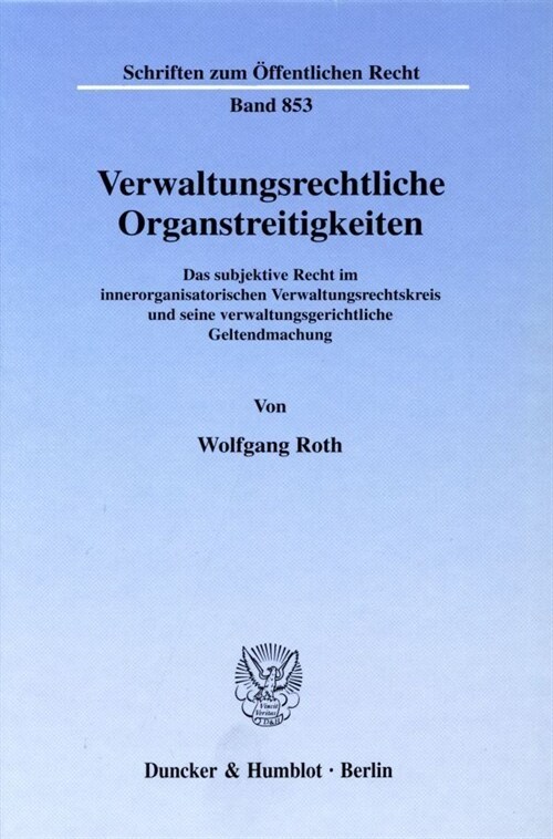 Verwaltungsrechtliche Organstreitigkeiten: Das Subjektive Recht Im Innerorganisatorischen Verwaltungsrechtskreis Und Seine Verwaltungsgerichtliche Gel (Hardcover)