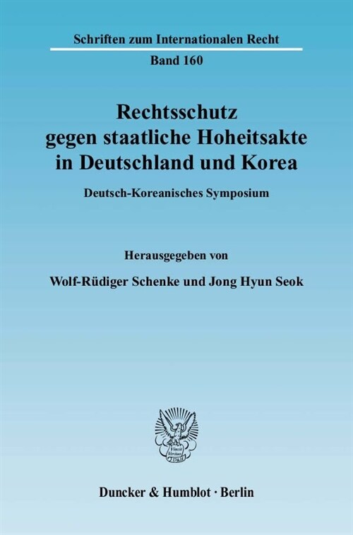 Rechtsschutz Gegen Staatliche Hoheitsakte in Deutschland Und Korea: Deutsch-Koreanisches Symposium (Paperback)