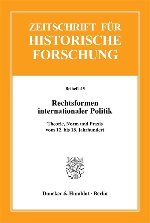 Rechtsformen Internationaler Politik: Theorie, Norm Und Praxis Vom 12. Bis 18. Jahrhundert (Paperback)