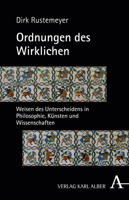 Ordnungen Des Wirklichen: Weisen Des Unterscheidens in Philosophie, Kunsten Und Wissenschaften (Hardcover)