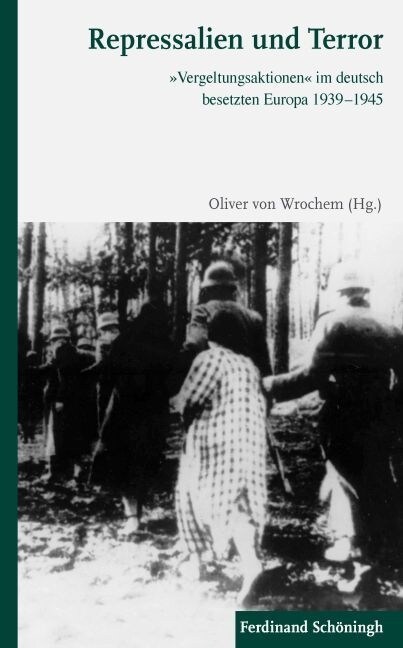 Repressalien Und Terror: 팚ergeltungsaktionen?Im Deutsch Besetzten Europa 1939-1945 (Paperback)