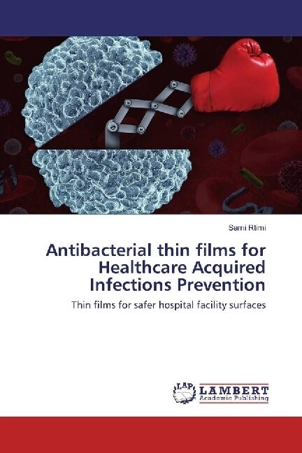 Antibacterial thin films for Healthcare Acquired Infections Prevention (Paperback)