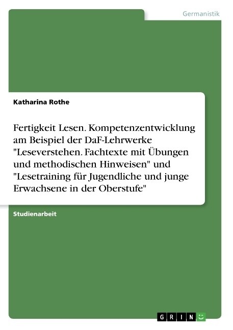 Fertigkeit Lesen. Kompetenzentwicklung am Beispiel der DaF-Lehrwerke Leseverstehen. Fachtexte mit ?ungen und methodischen Hinweisen und Lesetraining (Paperback)