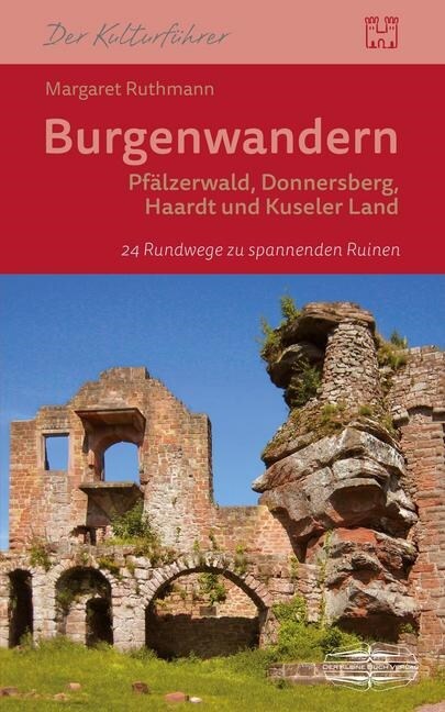 Burgenwandern Pfalzerwald, Donnersberg, Haardt und Kuseler Land (Paperback)