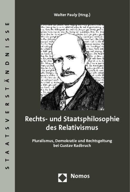 Rechts- Und Staatsphilosophie Des Relativismus: Pluralismus, Demokratie Und Rechtsgeltung Bei Gustav Radbruch (Paperback)