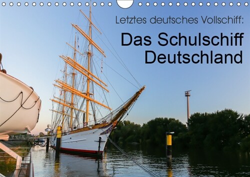 Letztes deutsches Vollschiff: Das Schulschiff Deutschland (Wandkalender 2019 DIN A4 quer) (Calendar)