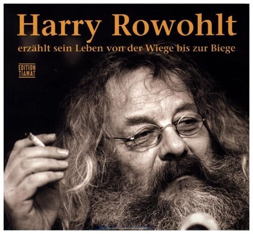 Harry Rowohlt erzahlt sein Leben von der Wiege bis zur Biege, Audio-CDs (CD-Audio)