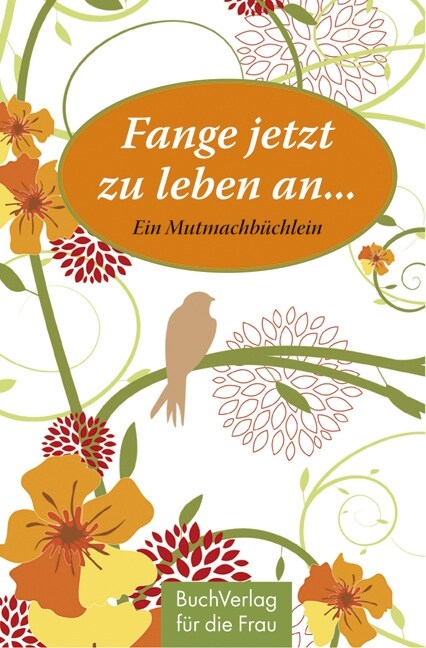 Fange jetzt zu leben an . . . (Hardcover)