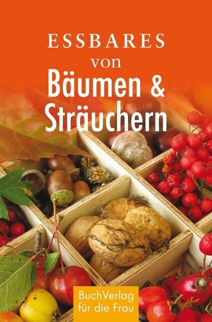 Essbares von Baumen & Strauchern (Hardcover)