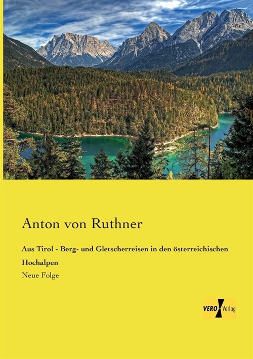 Aus Tirol - Berg- und Gletscherreisen in den ?terreichischen Hochalpen: Neue Folge (Paperback)