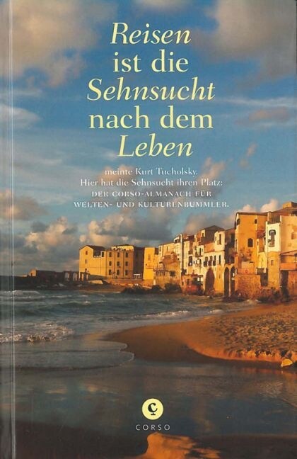 Reisen ist die Sehnsucht nach dem Leben (Hardcover)