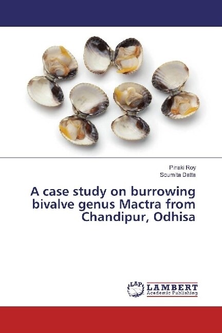 A case study on burrowing bivalve genus Mactra from Chandipur, Odhisa (Paperback)