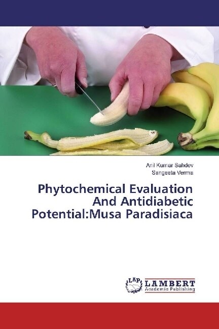 Phytochemical Evaluation And Antidiabetic Potential:Musa Paradisiaca (Paperback)