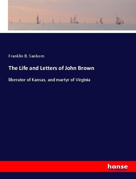 The Life and Letters of John Brown (Paperback)