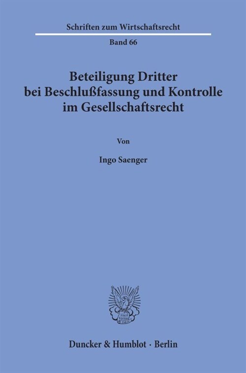 Beteiligung Dritter Bei Beschlussfassung Und Kontrolle Im Gesellschaftsrecht (Paperback)