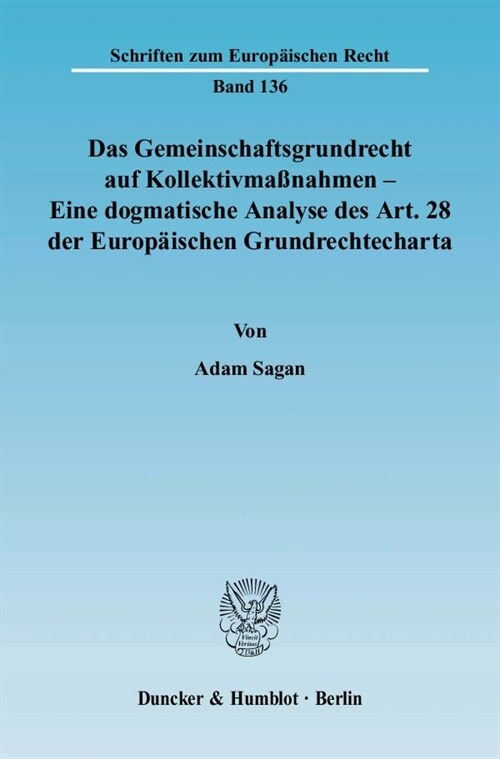 Das Gemeinschaftsgrundrecht Auf Kollektivmassnahmen - Eine Dogmatische Analyse Des Art. 28 Der Europaischen Grundrechtecharta (Paperback)