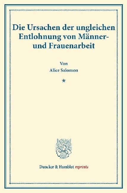 Die Ursachen Der Ungleichen Entlohnung Von Manner- Und Frauenarbeit: (Staats- Und Sozialwissenschaftliche Forschungen 122) (Paperback)