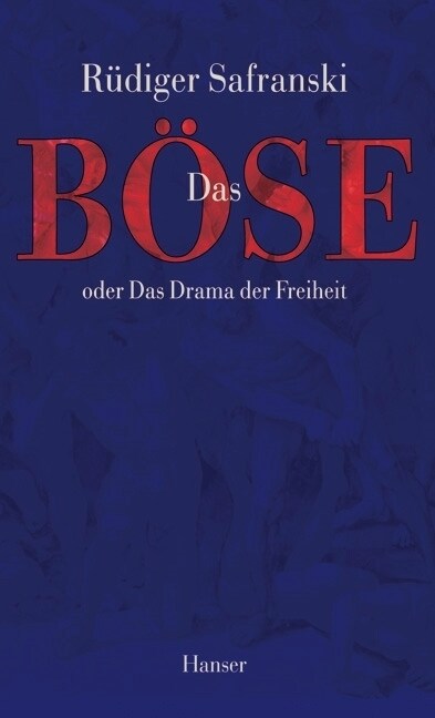 Das Bose oder Das Drama der Freiheit (Hardcover)