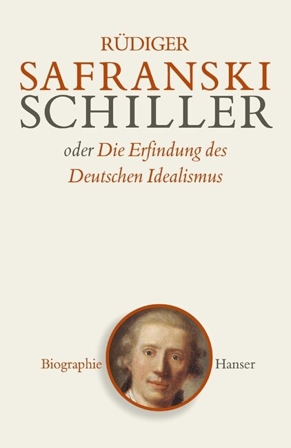Friedrich Schiller oder Die Erfindung des Deutschen Idealismus (Hardcover)