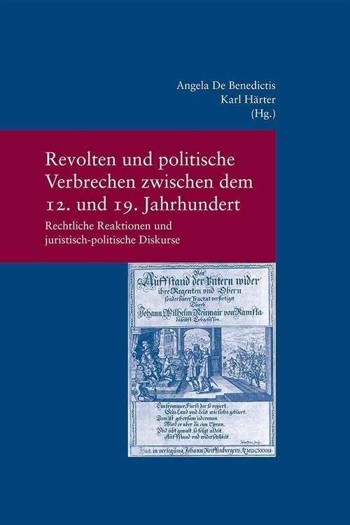 Revolten und politische Verbrechen zwischen dem 12. und 19. Jahrhundert. Revolts and Political Crime from the 12th to the 19th Century (Paperback)