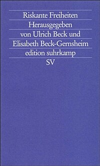 Riskante Freiheiten : Individualisierung in modernen Gesellschaften 8. Aufl., Erstausg