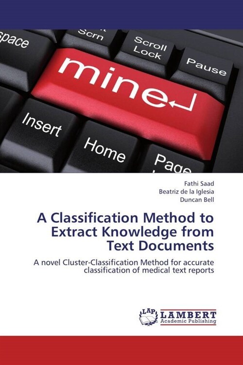 A Classification Method to Extract Knowledge from Text Documents (Paperback)