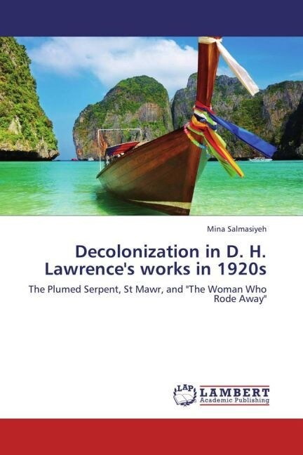 Decolonization in D. H. Lawrences works in 1920s (Paperback)