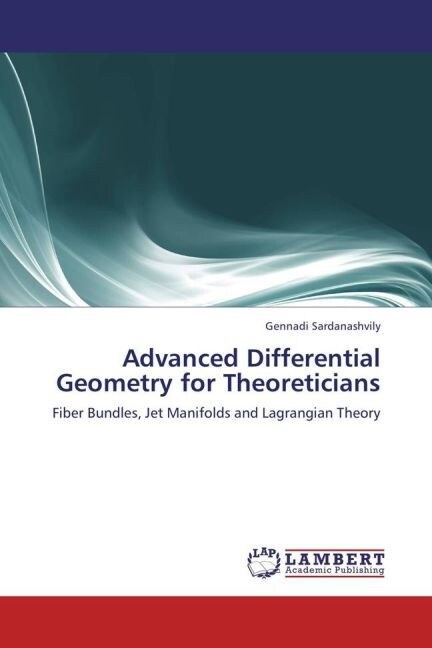 Advanced Differential Geometry for Theoreticians (Paperback)