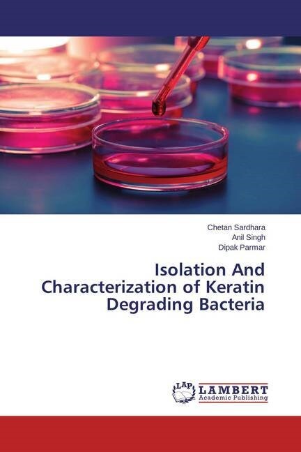 Isolation And Characterization of Keratin Degrading Bacteria (Paperback)