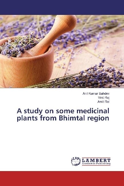 A study on some medicinal plants from Bhimtal region (Paperback)