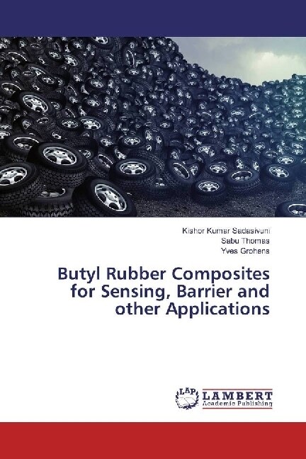 Butyl Rubber Composites for Sensing, Barrier and other Applications (Paperback)