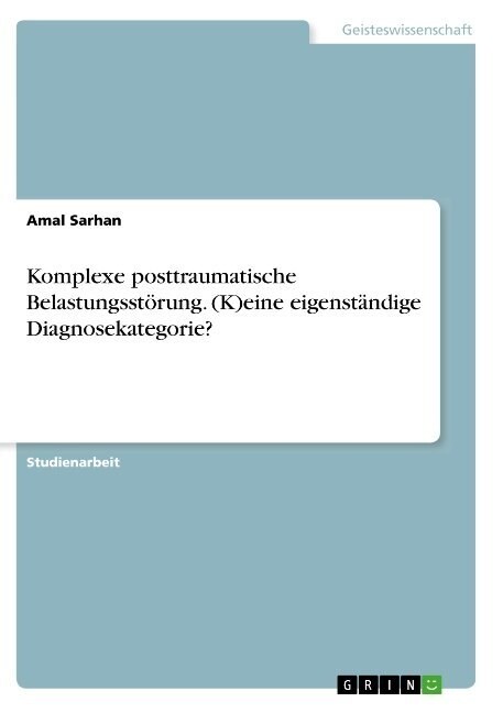 Komplexe posttraumatische Belastungsst?ung. (K)eine eigenst?dige Diagnosekategorie? (Paperback)