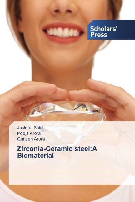 Zirconia-Ceramic Steel: A Biomaterial (Paperback)