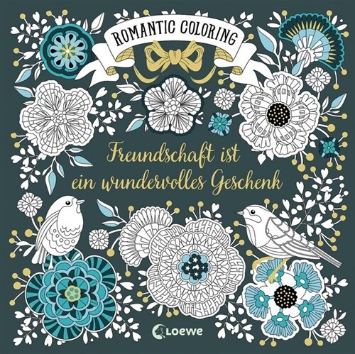 Romantic Coloring: Freundschaft ist ein wundervolles Geschenk (Paperback)