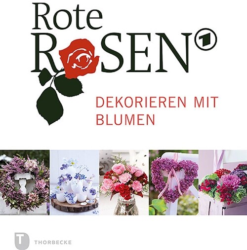 Rote Rosen - Dekorieren mit Blumen (Hardcover)