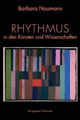 Rhythmus - Spuren eines Wechselspiels in Kunsten und Wissenschaften (Paperback)