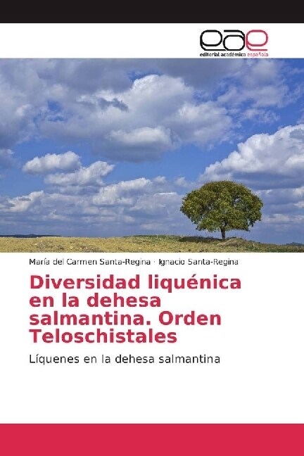 Diversidad liquenica en la dehesa salmantina. Orden Teloschistales (Paperback)