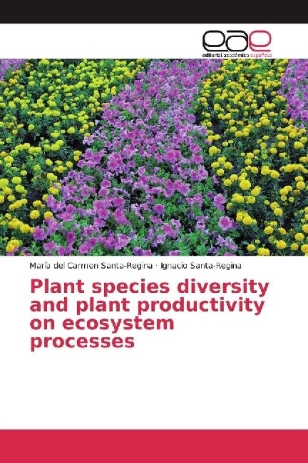 Plant species diversity and plant productivity on ecosystem processes (Paperback)