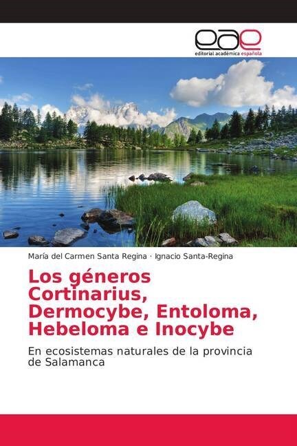 Los g?eros Cortinarius, Dermocybe, Entoloma, Hebeloma e Inocybe (Paperback)