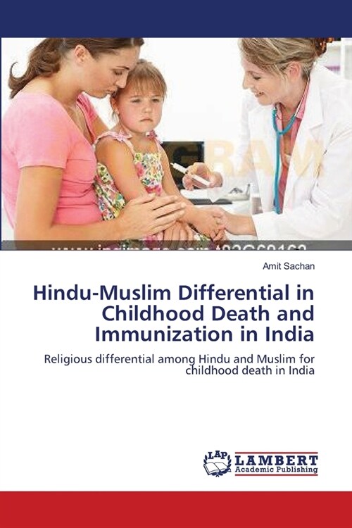 Hindu-Muslim Differential in Childhood Death and Immunization in India (Paperback)