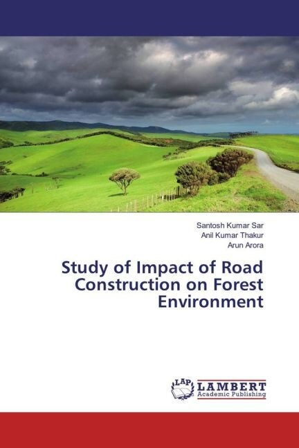 Study of Impact of Road Construction on Forest Environment (Paperback)