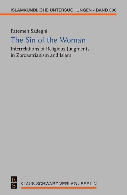 The Sin of the Woman: Interrelations of Religious Judgments in Zoroastrianism and Islam (Hardcover, Erstausgabe)