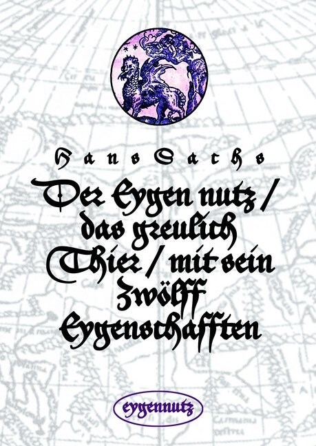 Der Eygen nutz / das greulich Thier / mit sein Zwolff Eygenschafften (Paperback)