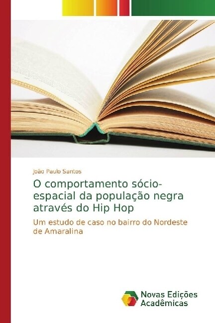 O comportamento s?io-espacial da popula豫o negra atrav? do Hip Hop (Paperback)