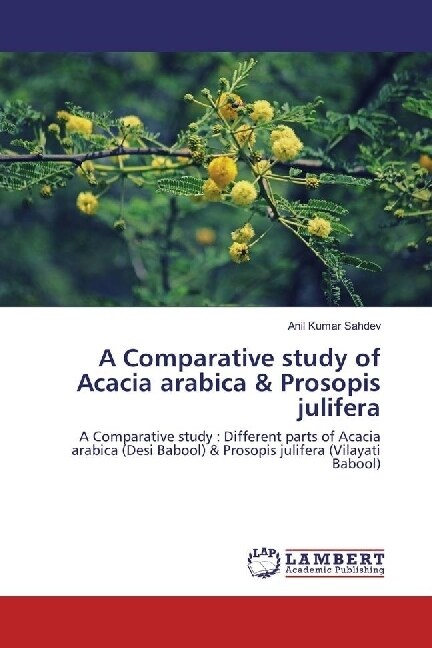 A Comparative study of Acacia arabica & Prosopis julifera (Paperback)